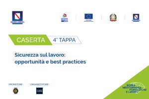 Sicurezza sul lavoro: opportunità e Best Practices, IV tappa della BMFL a Caserta